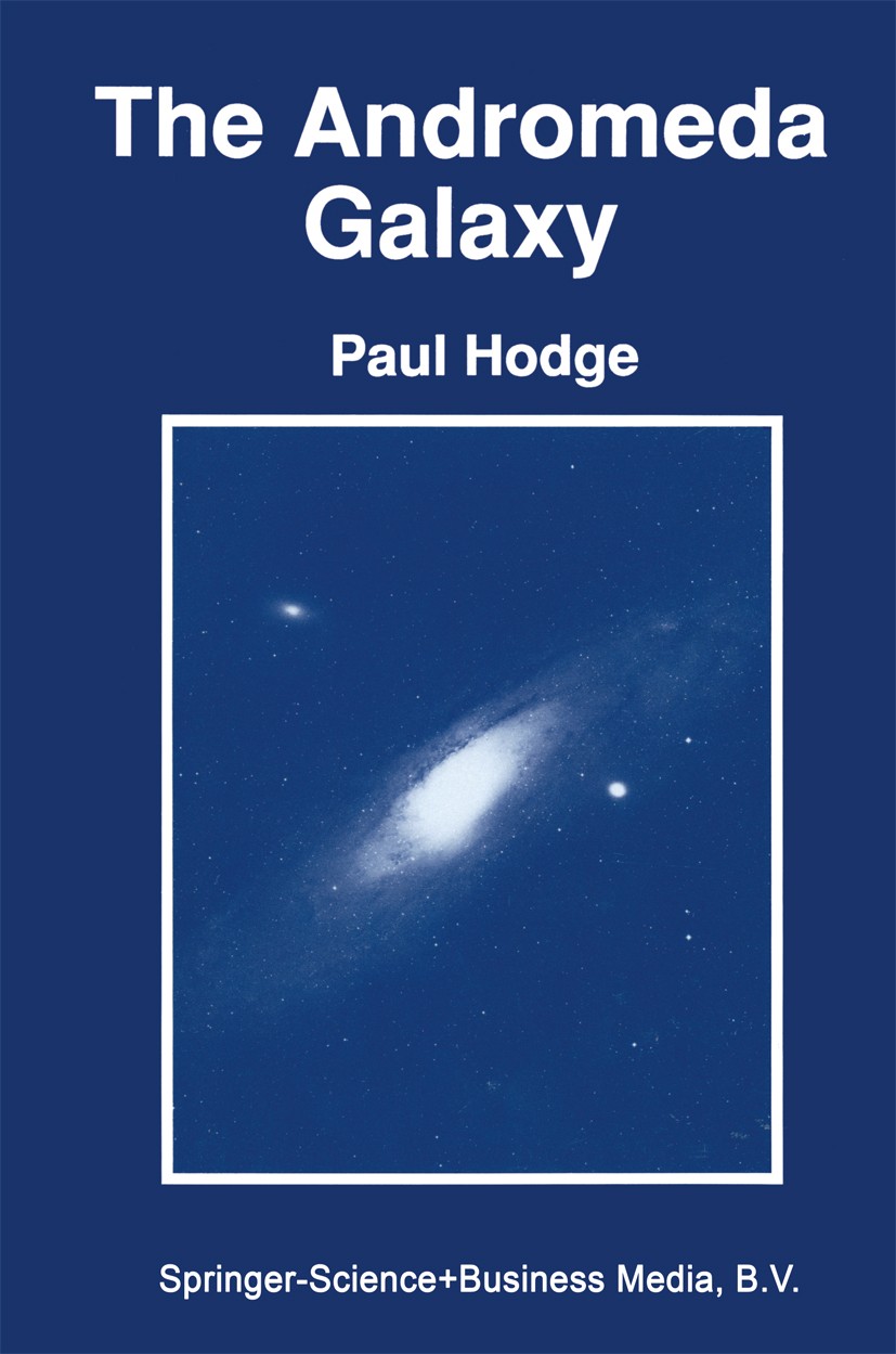 Titlebook: The Andromeda Galaxy; Paul Hodge Book 1992 Springer Science+Business Media B.V. 1992 Galaxy.Population.Supernova.galaxies.milky way.planet Titlebook: The Andromeda Galaxy; Paul Hodge Book 1992 Springer Science+Business Media B.V. 1992 Galaxy.Population.Supernova.galaxies.milky way.planet