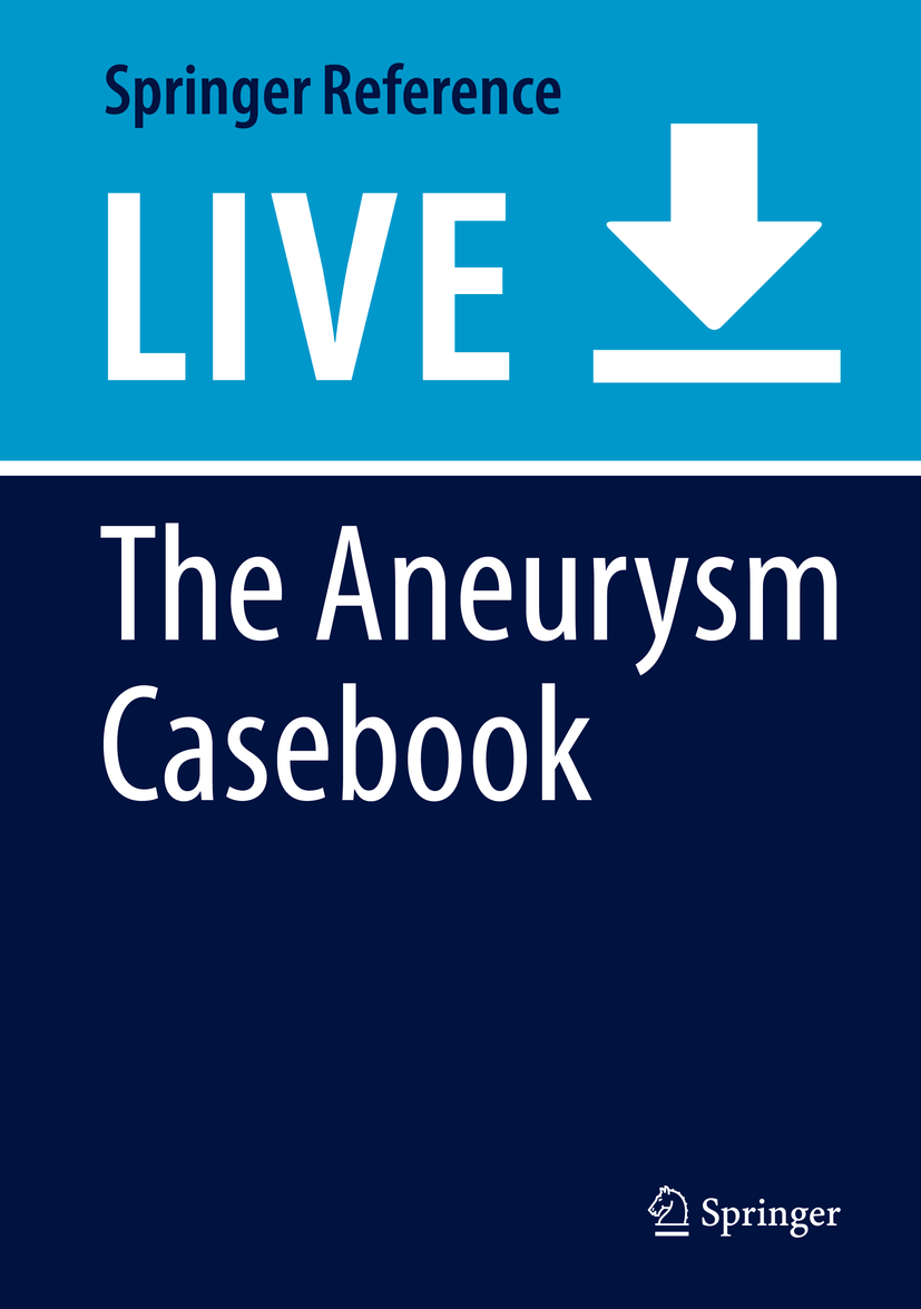 Titlebook: The Aneurysm Casebook; A Guide to Treatment Hans Henkes,Pedro Lylyk,Oliver Ganslandt Living reference work 20200th edition Case Studies in Titlebook: The Aneurysm Casebook; A Guide to Treatment Hans Henkes,Pedro Lylyk,Oliver Ganslandt Living reference work 20200th edition Case Studies in