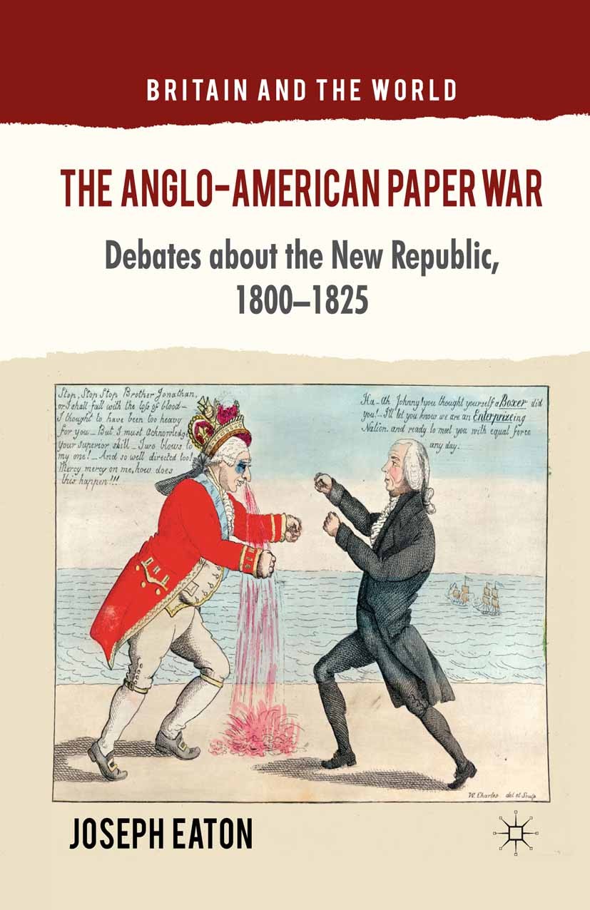 Titlebook: The Anglo-American Paper War; Debates about the Ne Joseph Eaton Book 2012 Palgrave Macmillan, a division of Macmillan Publishers Limited 20 Titlebook: The Anglo-American Paper War; Debates about the Ne Joseph Eaton Book 2012 Palgrave Macmillan, a division of Macmillan Publishers Limited 20