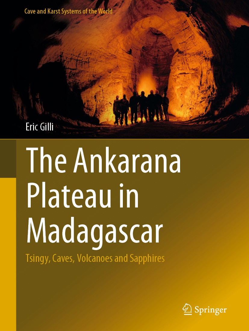 Titlebook: The Ankarana Plateau in Madagascar; Tsingy, Caves, Volca Eric Gilli Book 2019 Springer Nature Switzerland AG 2019 Ankarana Reserve.Caves an Titlebook: The Ankarana Plateau in Madagascar; Tsingy, Caves, Volca Eric Gilli Book 2019 Springer Nature Switzerland AG 2019 Ankarana Reserve.Caves an
