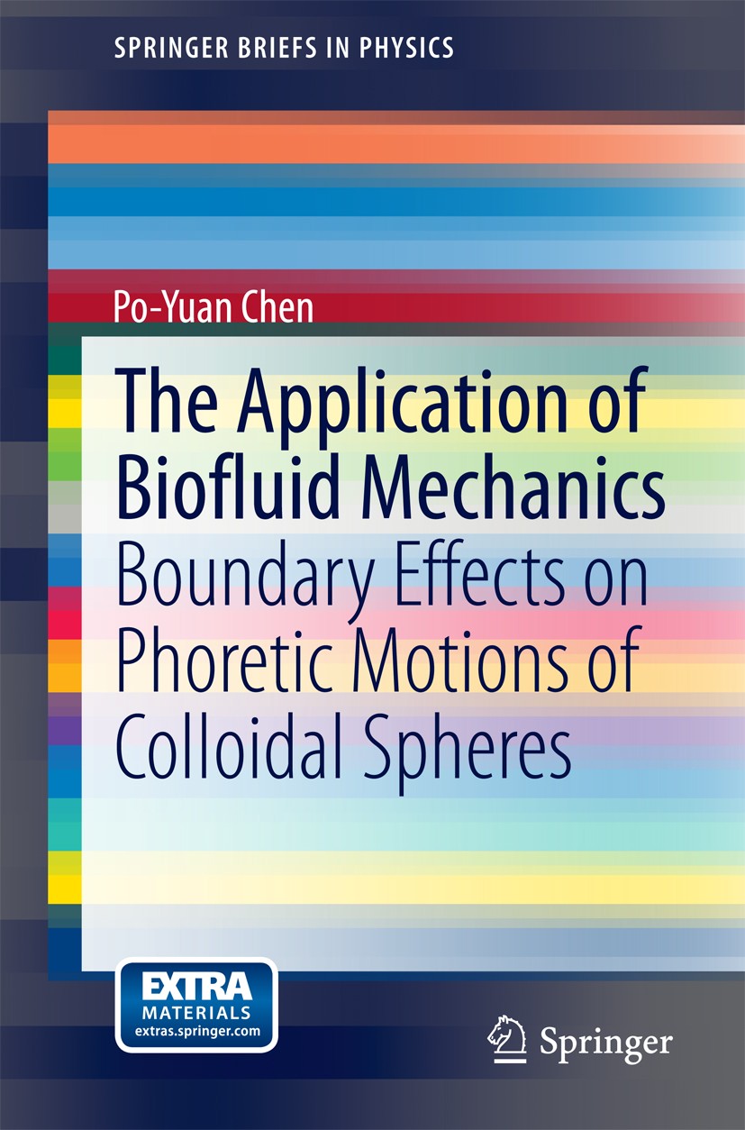 Titlebook: The Application of Biofluid Mechanics; Boundary Effects on Po-Yuan Chen Book 2014 The Author(s) 2014 Biofluid Mechanics.Colloid Particles. Titlebook: The Application of Biofluid Mechanics; Boundary Effects on Po-Yuan Chen Book 2014 The Author(s) 2014 Biofluid Mechanics.Colloid Particles.