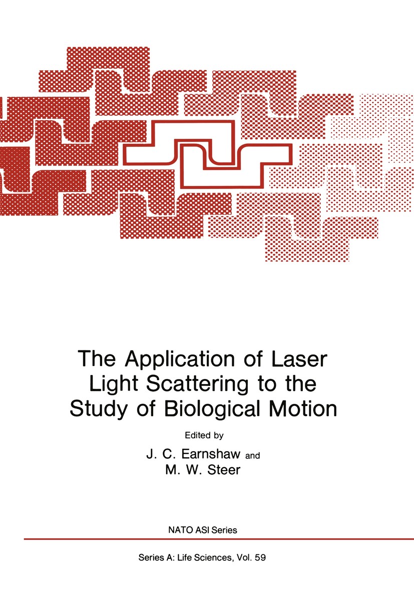 Titlebook: The Application of Laser Light Scattering to the Study of Biological Motion; J. C. Earnshaw,M. W. Steer Book 1983 Springer Science+Busines Titlebook: The Application of Laser Light Scattering to the Study of Biological Motion; J. C. Earnshaw,M. W. Steer Book 1983 Springer Science+Busines