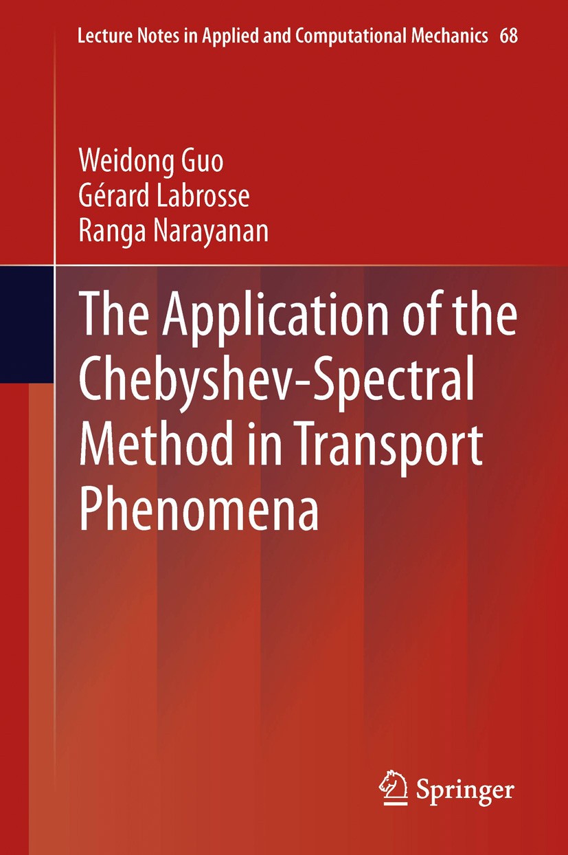 Titlebook: The Application of the Chebyshev-Spectral Method in Transport Phenomena; Weidong Guo,Gérard Labrosse,Ranga Narayanan Book 2012 Springer-Ve Titlebook: The Application of the Chebyshev-Spectral Method in Transport Phenomena; Weidong Guo,Gérard Labrosse,Ranga Narayanan Book 2012 Springer-Ve
