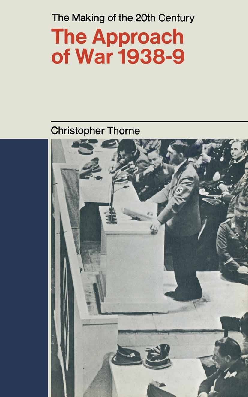 Titlebook: Approach of War, 1938-39; Christopher Thorne Textbook 1967Latest edition Macmillan Publishers Limited 1967 Europe.history.Holocaust.war.Wo Titlebook: Approach of War, 1938-39; Christopher Thorne Textbook 1967Latest edition Macmillan Publishers Limited 1967 Europe.history.Holocaust.war.Wo