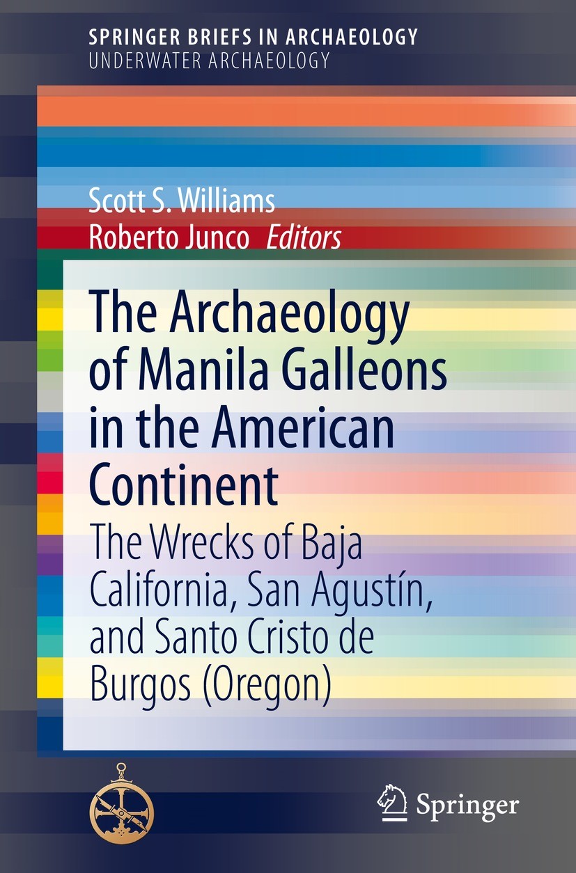 Titlebook: The Archaeology of Manila Galleons in the American Continent; The Wrecks of Baja C Scott S. Williams,Roberto Junco Book 2021 The Editor(s) Titlebook: The Archaeology of Manila Galleons in the American Continent; The Wrecks of Baja C Scott S. Williams,Roberto Junco Book 2021 The Editor(s)