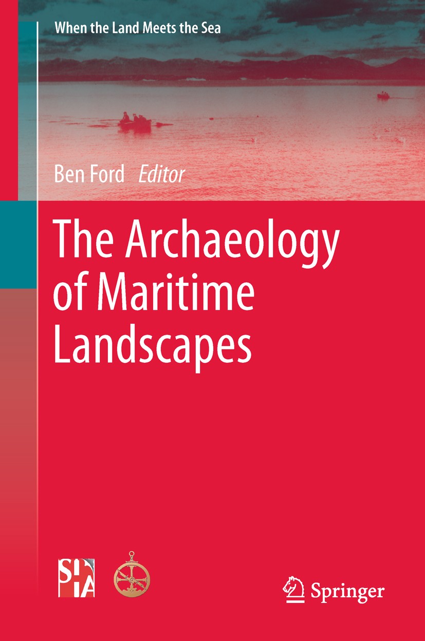 Titlebook: The Archaeology of Maritime Landscapes; Ben Ford Textbook 2011 Springer Science+Business Media, LLC 2011 Archaeological Method and Theory. Titlebook: The Archaeology of Maritime Landscapes; Ben Ford Textbook 2011 Springer Science+Business Media, LLC 2011 Archaeological Method and Theory.