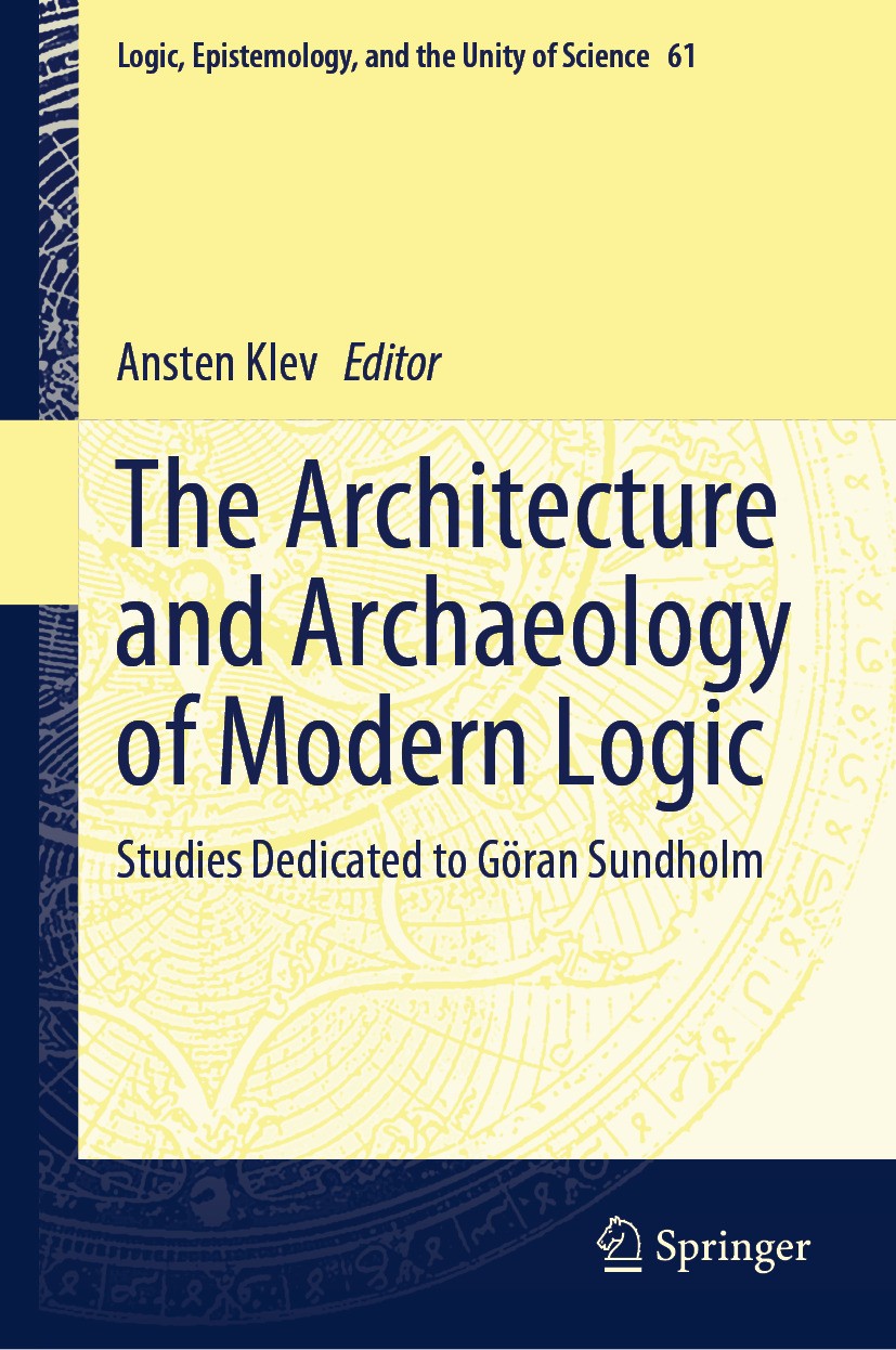 Titlebook: The Architecture and Archaeology of Modern Logic; Studies Dedicated to Ansten Klev Book 2024 The Editor(s) (if applicable) and The Author(s Titlebook: The Architecture and Archaeology of Modern Logic; Studies Dedicated to Ansten Klev Book 2024 The Editor(s) (if applicable) and The Author(s