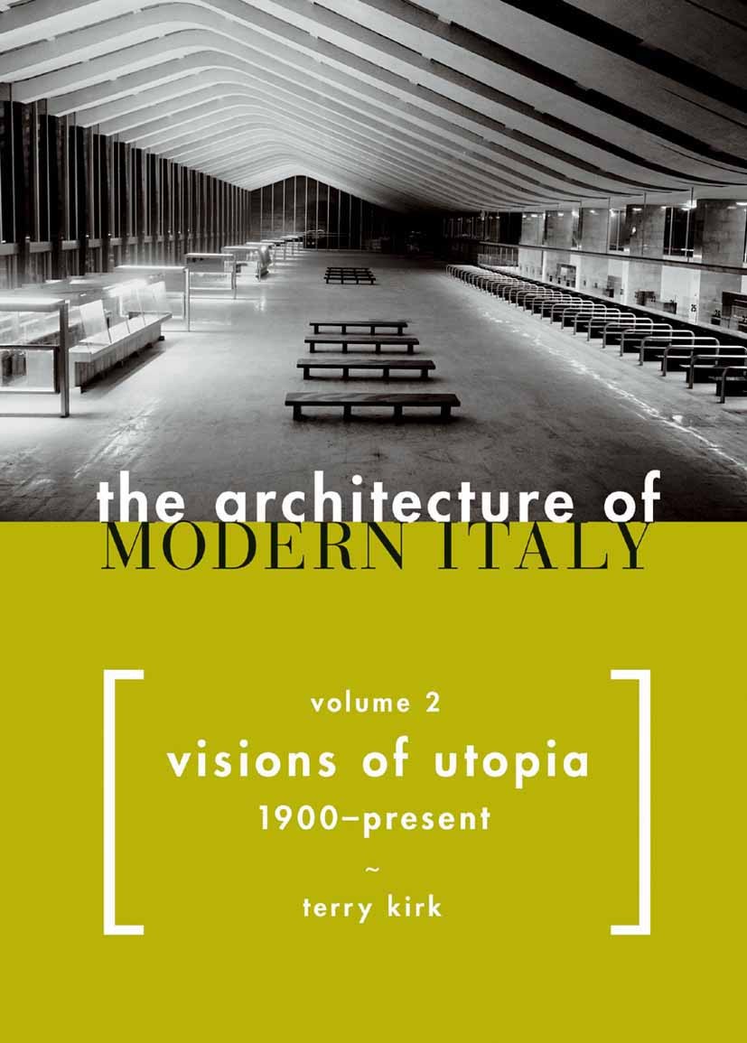 Titlebook: The Architecture of Modern Italy; Vol. 2: Visions of U Terry Kirk Book 2005Latest edition Princeton Architectural Press 2005 Baroque.Italie Titlebook: The Architecture of Modern Italy; Vol. 2: Visions of U Terry Kirk Book 2005Latest edition Princeton Architectural Press 2005 Baroque.Italie
