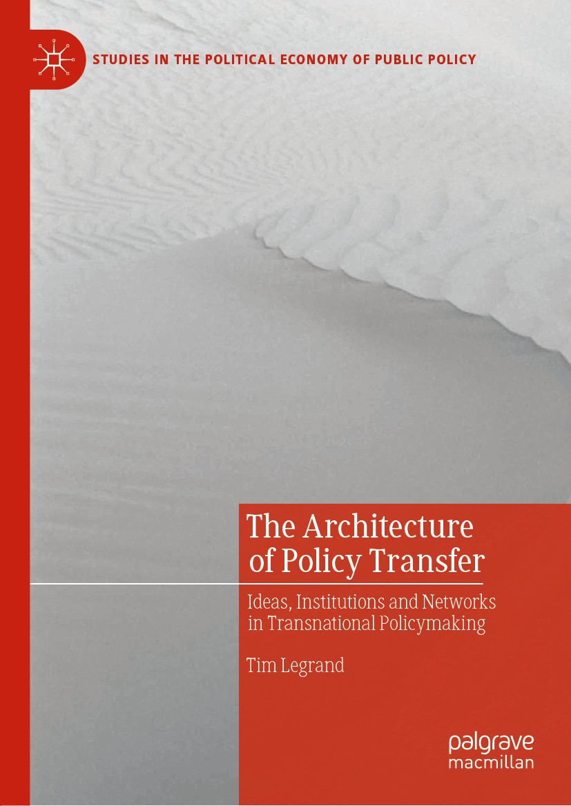 Titlebook: The Architecture of Policy Transfer; Ideas, Institutions Tim Legrand Book 2021 The Editor(s) (if applicable) and The Author(s), under excl Titlebook: The Architecture of Policy Transfer; Ideas, Institutions Tim Legrand Book 2021 The Editor(s) (if applicable) and The Author(s), under excl
