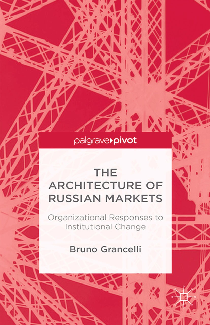 Titlebook: The Architecture of Russian Markets; Organizational Respo Bruno Grancelli Book 2015 Palgrave Macmillan, a division of Macmillan Publishers Titlebook: The Architecture of Russian Markets; Organizational Respo Bruno Grancelli Book 2015 Palgrave Macmillan, a division of Macmillan Publishers