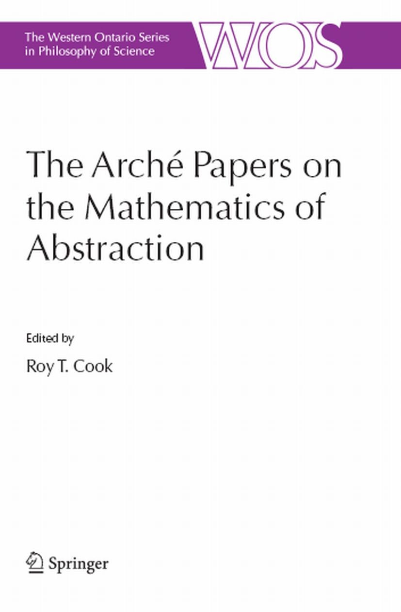 Titlebook: The Arché Papers on the Mathematics of Abstraction; Roy T. Cook Book 2007 Springer Science+Business Media B.V. 2007 Abstraction.Arithmetic Titlebook: The Arché Papers on the Mathematics of Abstraction; Roy T. Cook Book 2007 Springer Science+Business Media B.V. 2007 Abstraction.Arithmetic