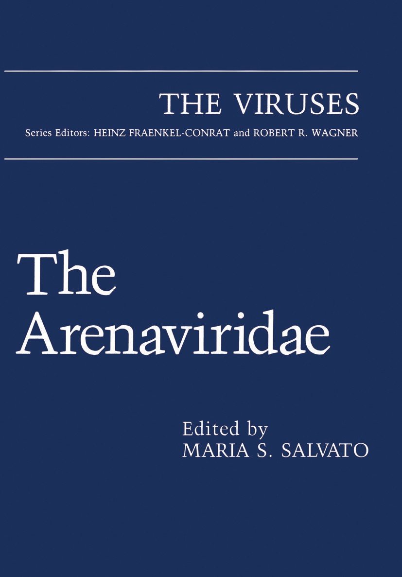 Titlebook: The Arenaviridae; Maria S. Salvato Book 1993 Springer Science+Business Media New York 1993 Antigen.RNA.T cell.anatomy.cell.epidemiology.im Titlebook: The Arenaviridae; Maria S. Salvato Book 1993 Springer Science+Business Media New York 1993 Antigen.RNA.T cell.anatomy.cell.epidemiology.im