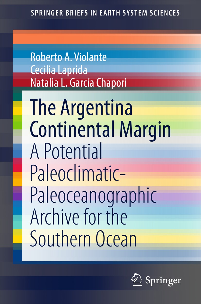 Titlebook: The Argentina Continental Margin; A Potential Paleocli Roberto A. Violante,Cecilia Laprida,Natalia L. Gar Book 2017 The Author(s) 2017 Arge Titlebook: The Argentina Continental Margin; A Potential Paleocli Roberto A. Violante,Cecilia Laprida,Natalia L. Gar Book 2017 The Author(s) 2017 Arge