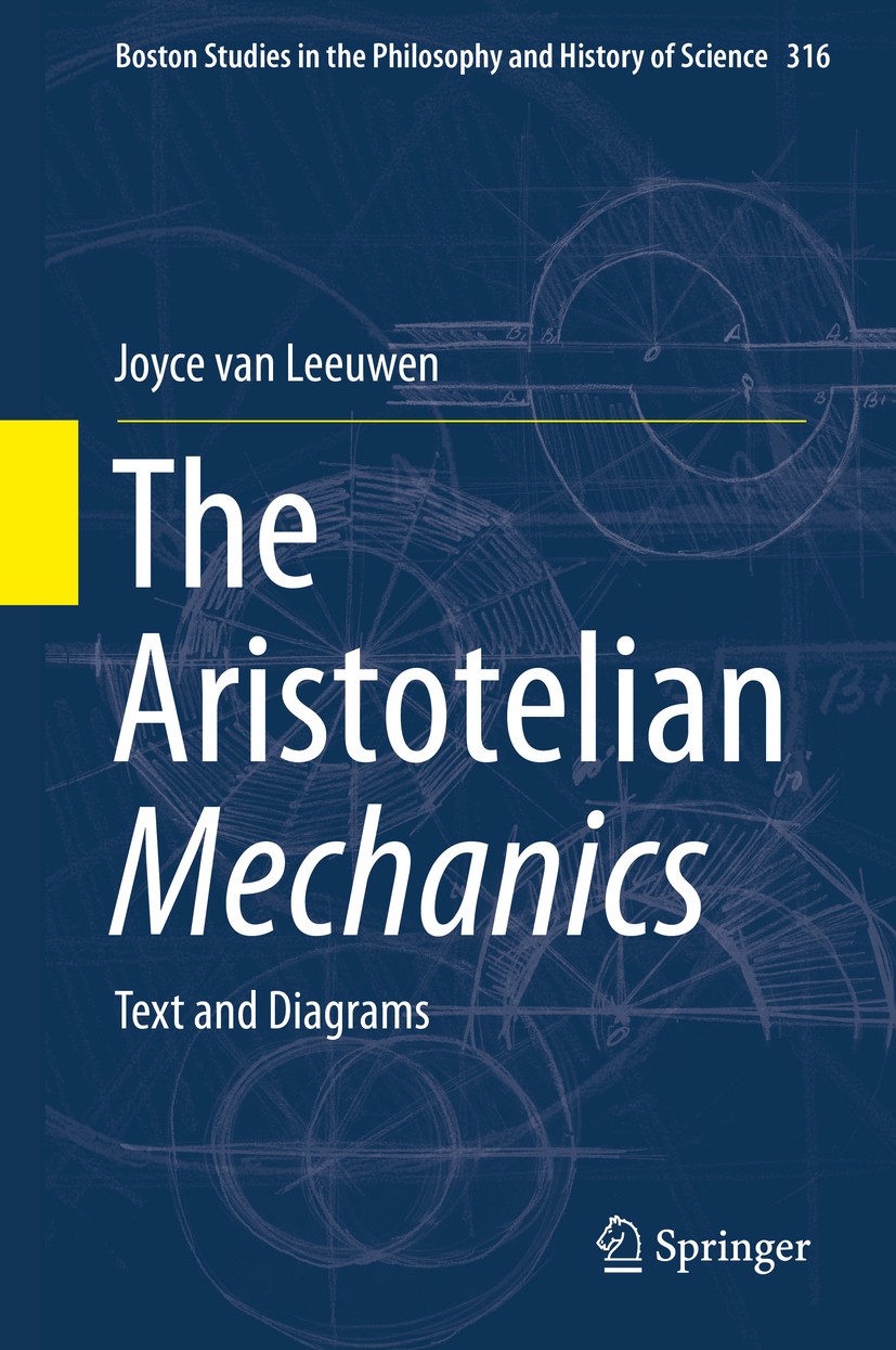 Titlebook: The Aristotelian Mechanics; Text and Diagrams Joyce van Leeuwen Book 2016 Springer International Publishing Switzerland 2016 Ancient Mechan Titlebook: The Aristotelian Mechanics; Text and Diagrams Joyce van Leeuwen Book 2016 Springer International Publishing Switzerland 2016 Ancient Mechan