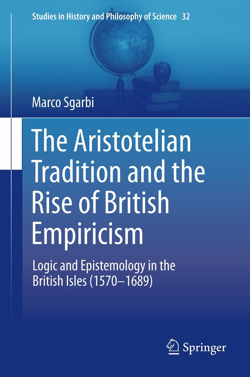 Titlebook: The Aristotelian Tradition and the Rise of British Empiricism; Logic and Epistemolo Marco Sgarbi Book 2013 Springer Science+Business Media Titlebook: The Aristotelian Tradition and the Rise of British Empiricism; Logic and Epistemolo Marco Sgarbi Book 2013 Springer Science+Business Media