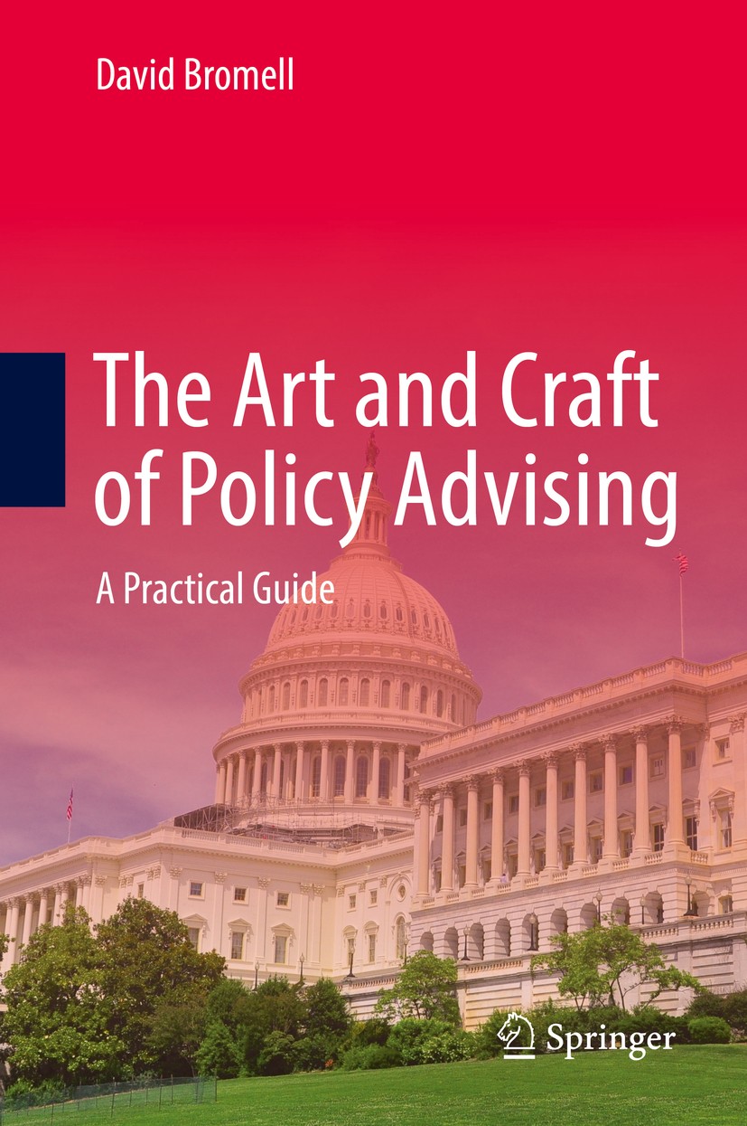 Titlebook: The Art and Craft of Policy Advising; A Practical Guide David Bromell Book 20171st edition Springer International Publishing AG 2017 Public Titlebook: The Art and Craft of Policy Advising; A Practical Guide David Bromell Book 20171st edition Springer International Publishing AG 2017 Public