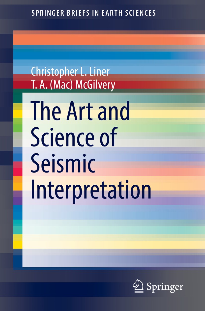 Titlebook: The Art and Science of Seismic Interpretation; Christopher L. Liner,T. A. (Mac) McGilvery Book 2019 The Author(s), under exclusive licence Titlebook: The Art and Science of Seismic Interpretation; Christopher L. Liner,T. A. (Mac) McGilvery Book 2019 The Author(s), under exclusive licence
