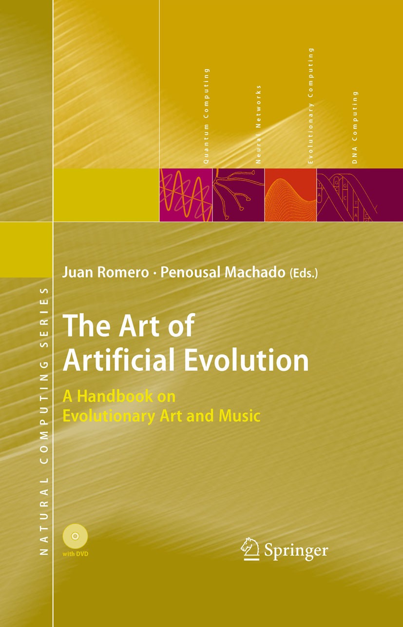 Titlebook: The Art of Artificial Evolution; A Handbook on Evolut Juan Romero,Penousal Machado Book 2008 Springer-Verlag Berlin Heidelberg 2008 Artific Titlebook: The Art of Artificial Evolution; A Handbook on Evolut Juan Romero,Penousal Machado Book 2008 Springer-Verlag Berlin Heidelberg 2008 Artific
