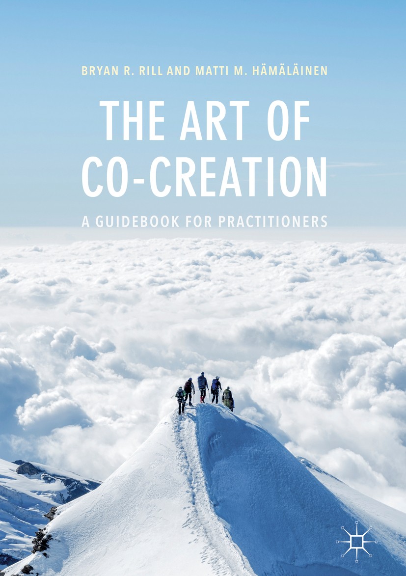 Titlebook: The Art of Co-Creation; A Guidebook for Prac Bryan R. Rill,Matti M. Hämäläinen Book 2018 The Editor(s) (if applicable) and The Author(s) 20 Titlebook: The Art of Co-Creation; A Guidebook for Prac Bryan R. Rill,Matti M. Hämäläinen Book 2018 The Editor(s) (if applicable) and The Author(s) 20
