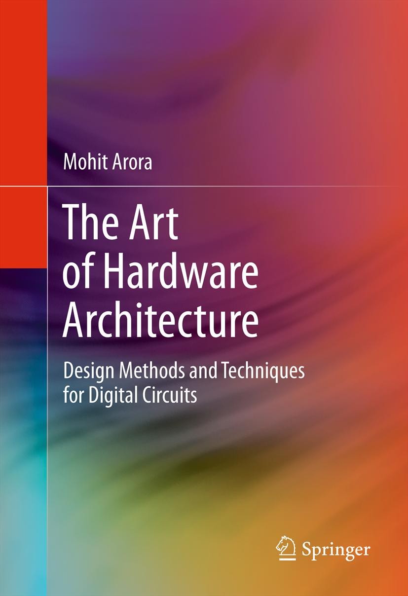 Titlebook: The Art of Hardware Architecture; Design Methods and T Mohit Arora Book 2012 Springer Science+Business Media, LLC 2012 DVFS.Digital Circuit Titlebook: The Art of Hardware Architecture; Design Methods and T Mohit Arora Book 2012 Springer Science+Business Media, LLC 2012 DVFS.Digital Circuit