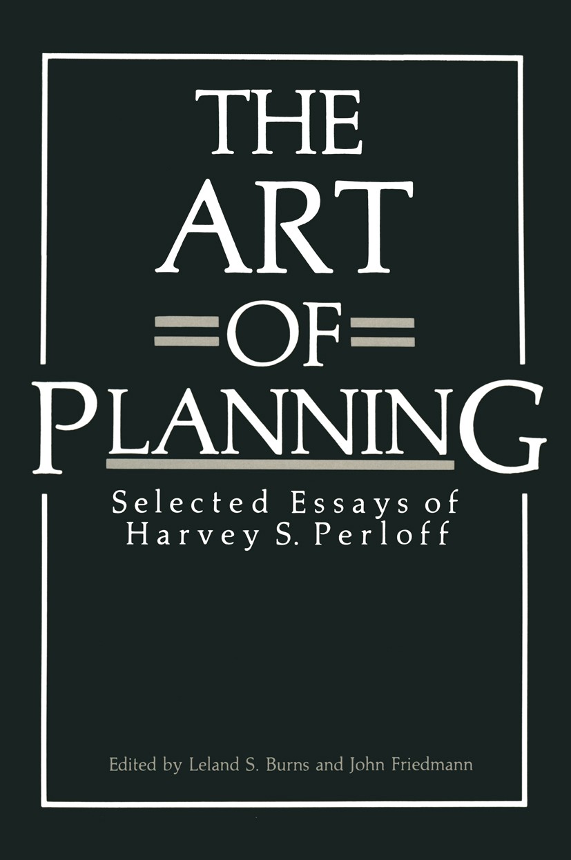 Titlebook: The Art of Planning; Selected Essays of H Leland S. Burns,John Friedmann Book 1985 Plenum Press, New York 1985 Evolution.Import.Institution Titlebook: The Art of Planning; Selected Essays of H Leland S. Burns,John Friedmann Book 1985 Plenum Press, New York 1985 Evolution.Import.Institution