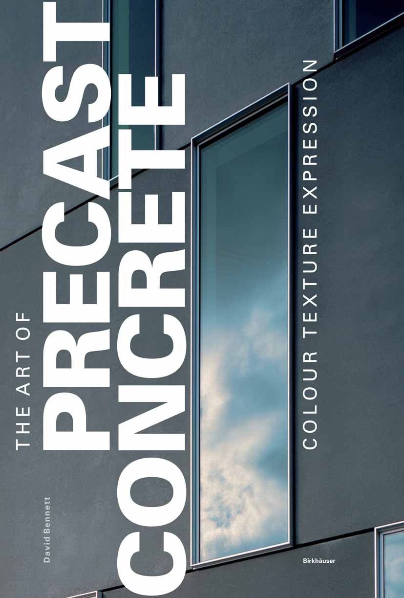 Titlebook: The Art of Precast Concrete; Colour, Texture, Exp David Bennett Book 2005Latest edition Birkhäuser Basel 2005 Architecture.Beton.Concrete A Titlebook: The Art of Precast Concrete; Colour, Texture, Exp David Bennett Book 2005Latest edition Birkhäuser Basel 2005 Architecture.Beton.Concrete A