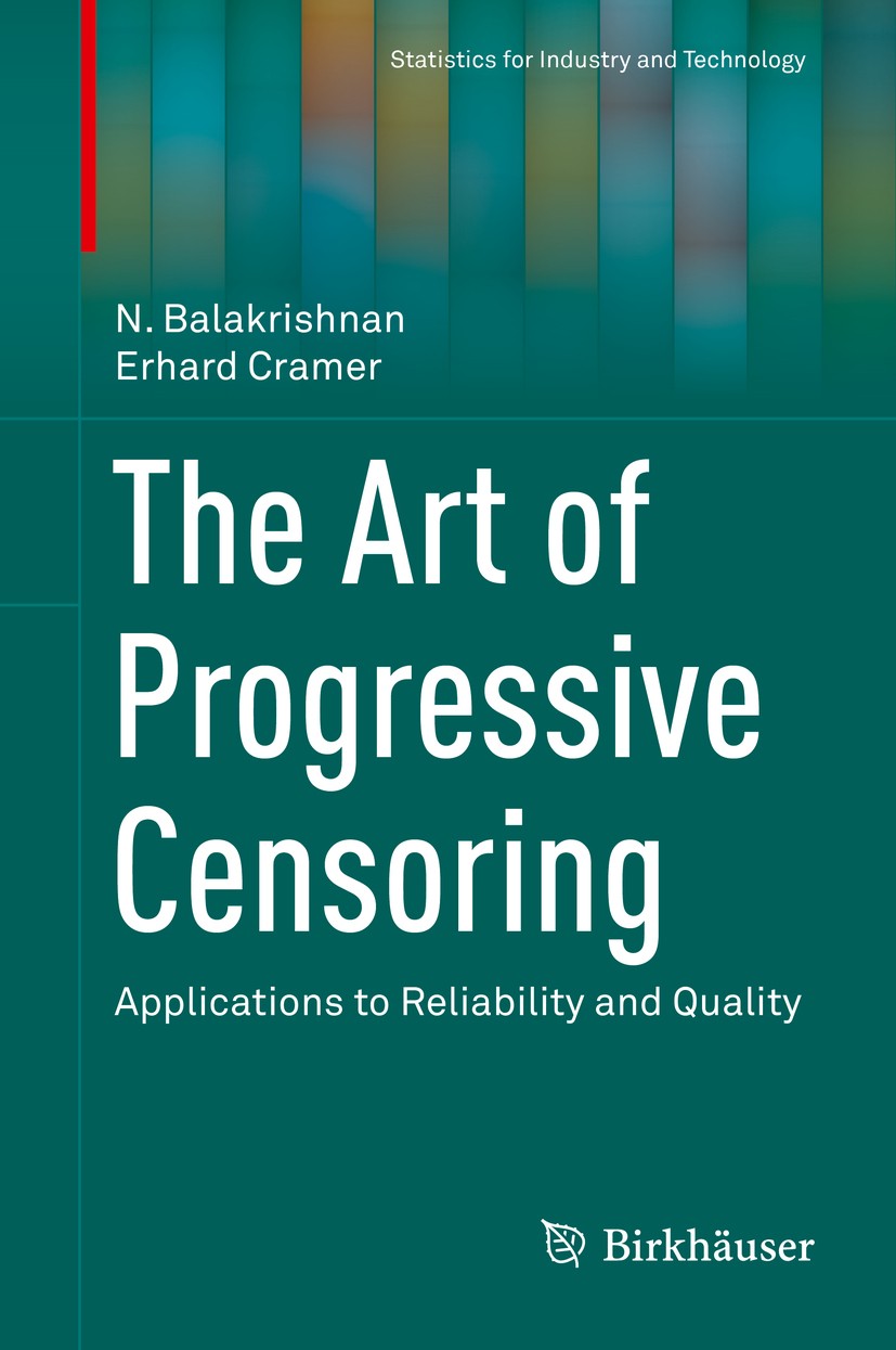 Titlebook: The Art of Progressive Censoring; Applications to Reli N. Balakrishnan,Erhard Cramer Book 2014 Springer Science+Business Media New York 201 Titlebook: The Art of Progressive Censoring; Applications to Reli N. Balakrishnan,Erhard Cramer Book 2014 Springer Science+Business Media New York 201