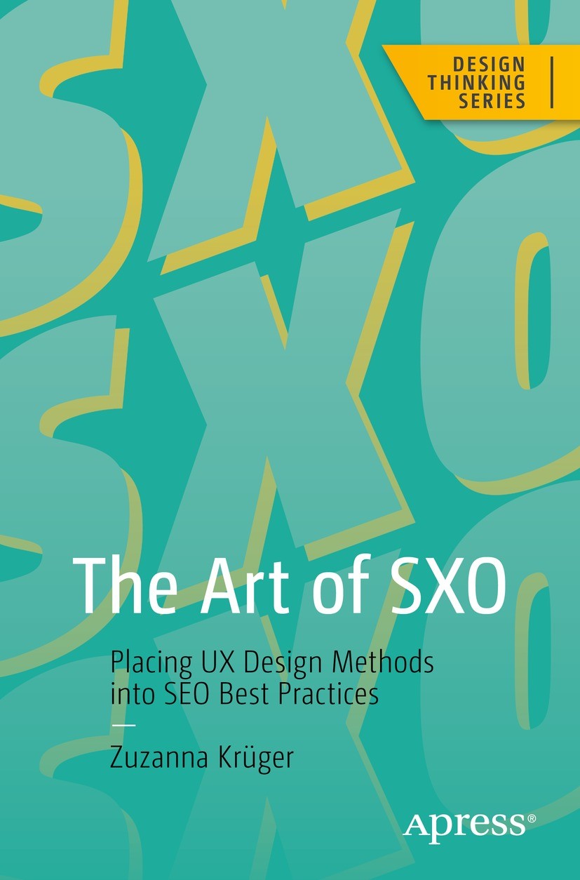 Titlebook: The Art of SXO; Placing UX Design Me Zuzanna Krüger Book 2023 Zuzanna Kr�ger 2023 Search Experience Optimization.SXO.Search Engine Optimiza Titlebook: The Art of SXO; Placing UX Design Me Zuzanna Krüger Book 2023 Zuzanna Kr�ger 2023 Search Experience Optimization.SXO.Search Engine Optimiza