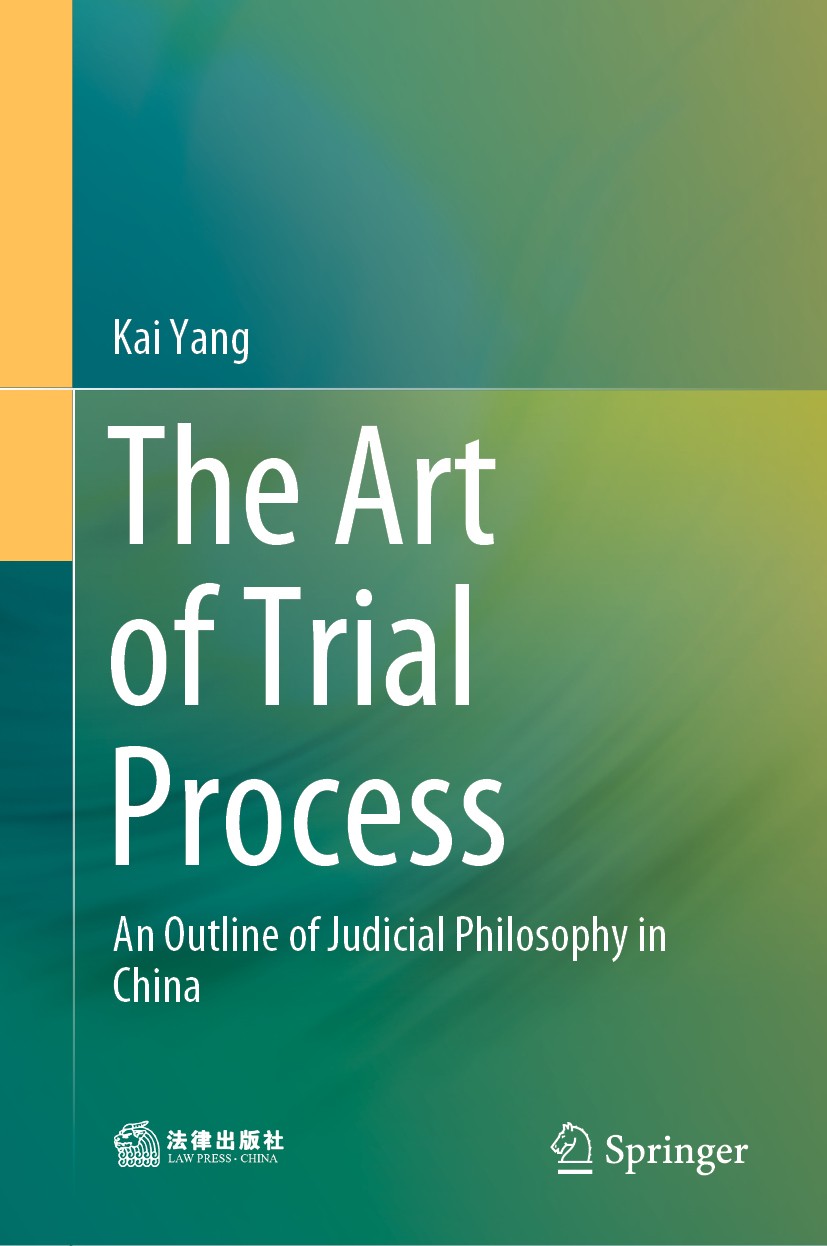 Titlebook: The Art of Trial Process; An Outline of Judici Kai Yang Book 2020 Law Press China 2020 Judicial Management Innovation.Occupation System Ref Titlebook: The Art of Trial Process; An Outline of Judici Kai Yang Book 2020 Law Press China 2020 Judicial Management Innovation.Occupation System Ref