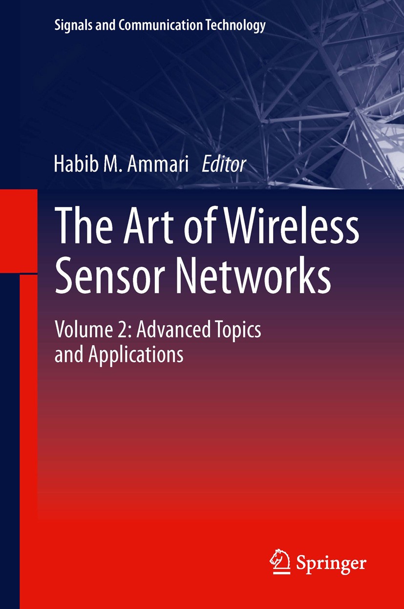 Titlebook: The Art of Wireless Sensor Networks; Volume 2: Advanced T Habib M. Ammari Book 2014 Springer-Verlag Berlin Heidelberg 2014 Sensing.Wireless Titlebook: The Art of Wireless Sensor Networks; Volume 2: Advanced T Habib M. Ammari Book 2014 Springer-Verlag Berlin Heidelberg 2014 Sensing.Wireless