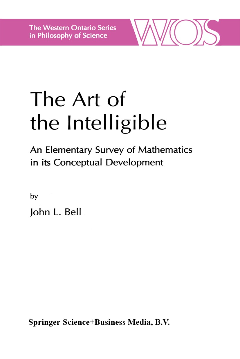 Titlebook: The Art of the Intelligible; An Elementary Survey John L. Bell Book 1999 Springer Science+Business Media Dordrecht 1999 The Philosophy of M Titlebook: The Art of the Intelligible; An Elementary Survey John L. Bell Book 1999 Springer Science+Business Media Dordrecht 1999 The Philosophy of M
