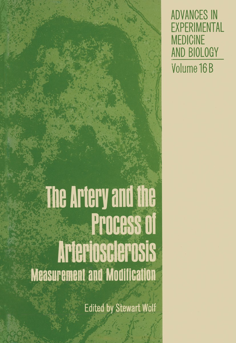 Titlebook: The Artery and the Process of Arteriosclerosis; Measurement and Modi Stewart Wolf (Professor of Medicine and of Physiol Conference proceedi Titlebook: The Artery and the Process of Arteriosclerosis; Measurement and Modi Stewart Wolf (Professor of Medicine and of Physiol Conference proceedi