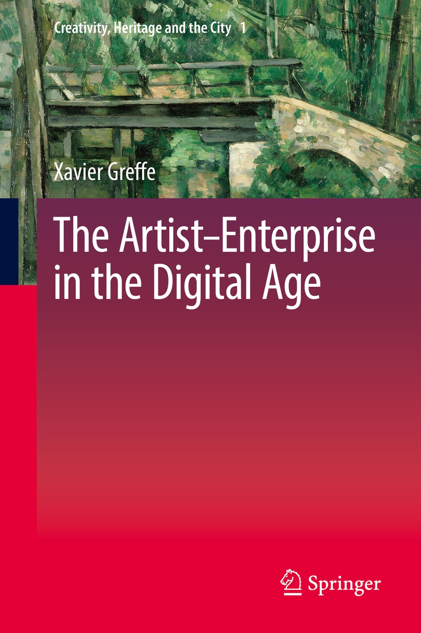 Titlebook: The Artist–Enterprise in the Digital Age; Xavier Greffe Book 2017 The Editor(s) (if applicable) and The Author(s), under exclusive license Titlebook: The Artist–Enterprise in the Digital Age; Xavier Greffe Book 2017 The Editor(s) (if applicable) and The Author(s), under exclusive license