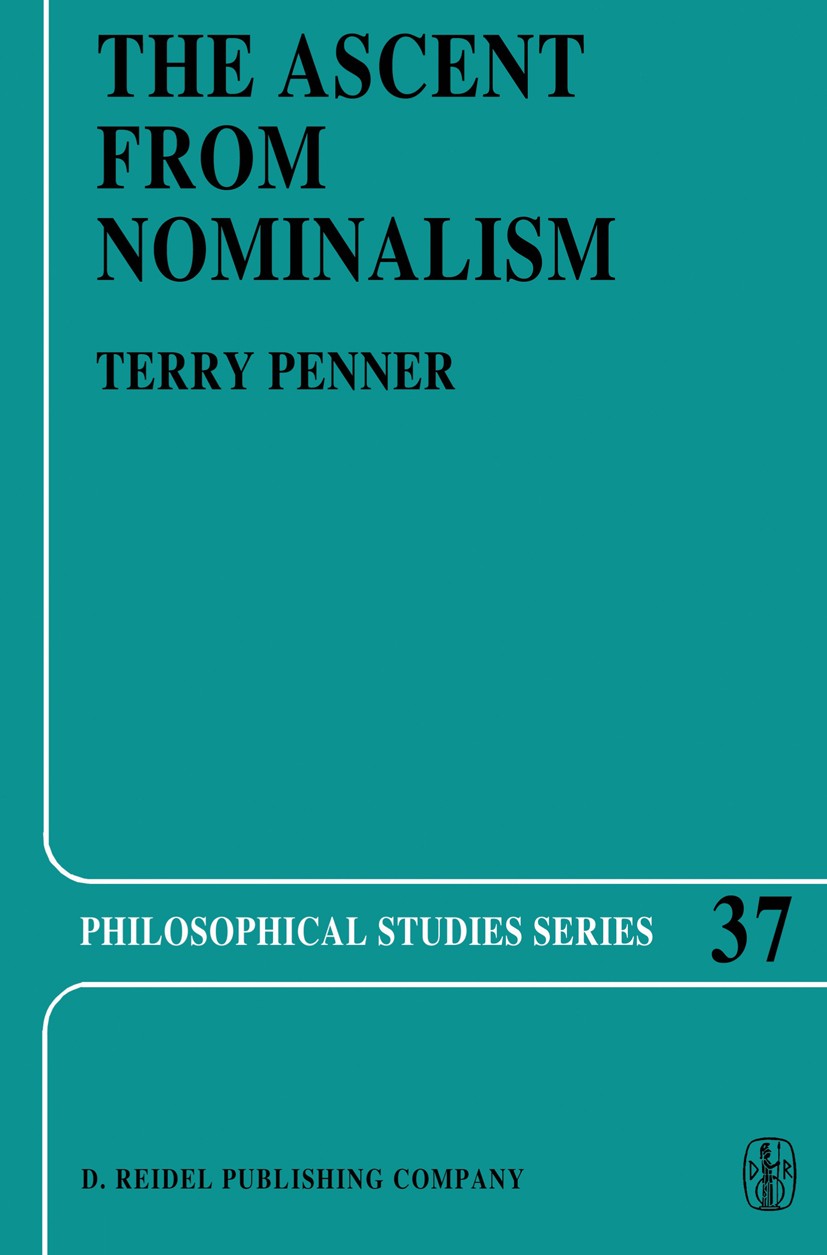 Titlebook: The Ascent from Nominalism; Some Existence Argum Terry Penner Book 1987 D. Reidel Publishing Company, Dordrecht, Holland 1987 Aristotle.Her Titlebook: The Ascent from Nominalism; Some Existence Argum Terry Penner Book 1987 D. Reidel Publishing Company, Dordrecht, Holland 1987 Aristotle.Her