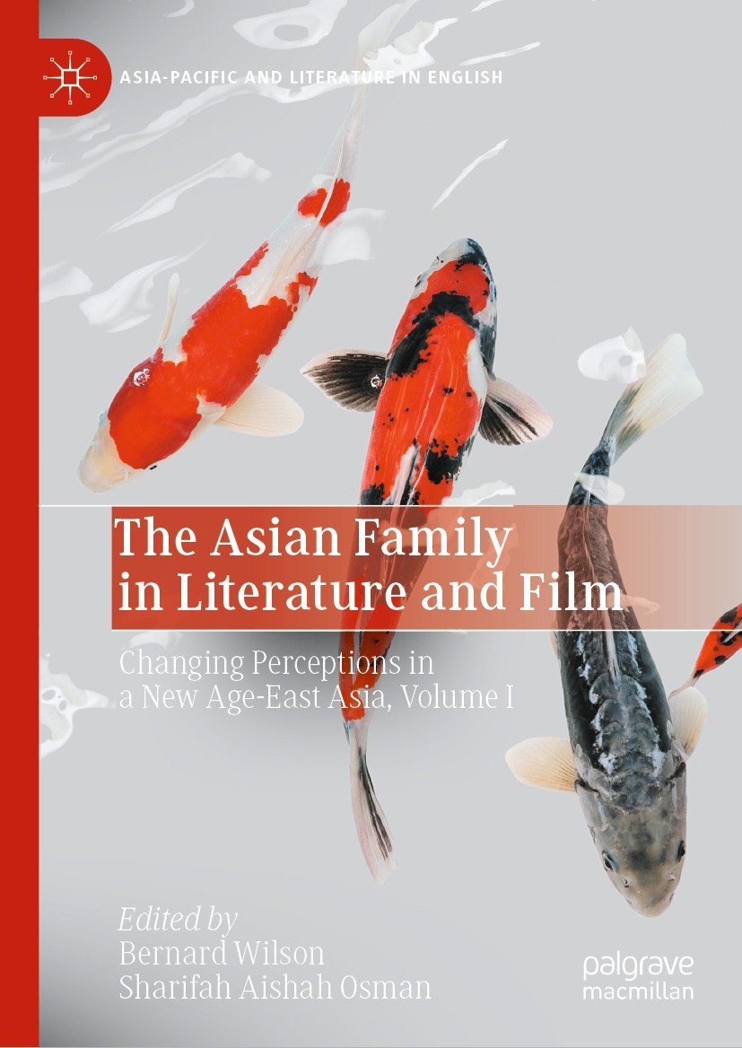 Titlebook: The Asian Family in Literature and Film; Changing Perceptions Bernard Wilson,Sharifah Aishah Osman Book 2024 The Editor(s) (if applicable) Titlebook: The Asian Family in Literature and Film; Changing Perceptions Bernard Wilson,Sharifah Aishah Osman Book 2024 The Editor(s) (if applicable)