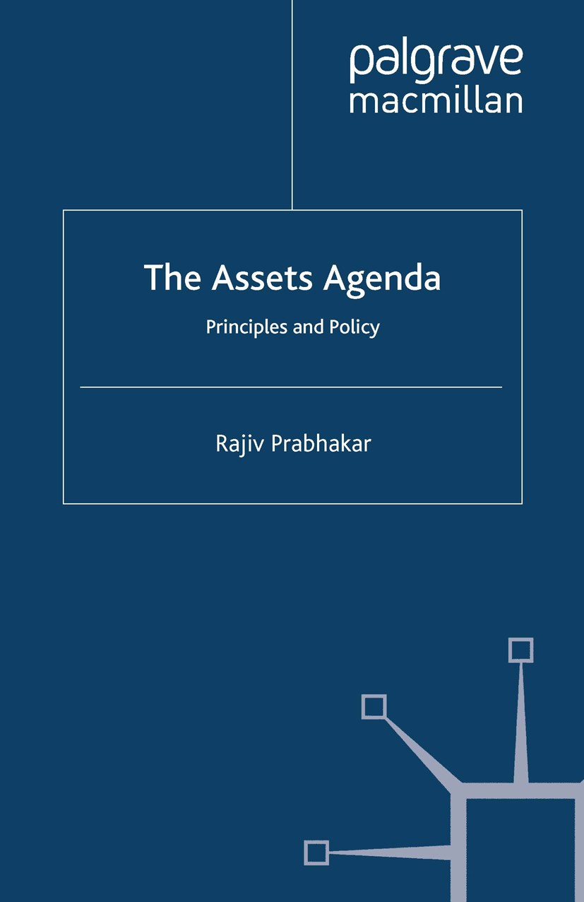 Titlebook: The Assets Agenda; Principles and Polic Rajiv Prabhakar Book 2008 Palgrave Macmillan, a division of Macmillan Publishers Limited 2008 citiz Titlebook: The Assets Agenda; Principles and Polic Rajiv Prabhakar Book 2008 Palgrave Macmillan, a division of Macmillan Publishers Limited 2008 citiz