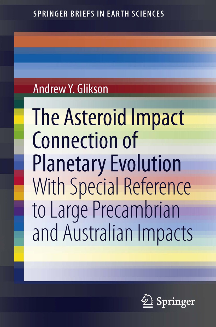 Titlebook: The Asteroid Impact Connection of Planetary Evolution; With Special Referen Andrew Y. Glikson Book 2013 The Author(s) 2013 Asteroid Impacts Titlebook: The Asteroid Impact Connection of Planetary Evolution; With Special Referen Andrew Y. Glikson Book 2013 The Author(s) 2013 Asteroid Impacts