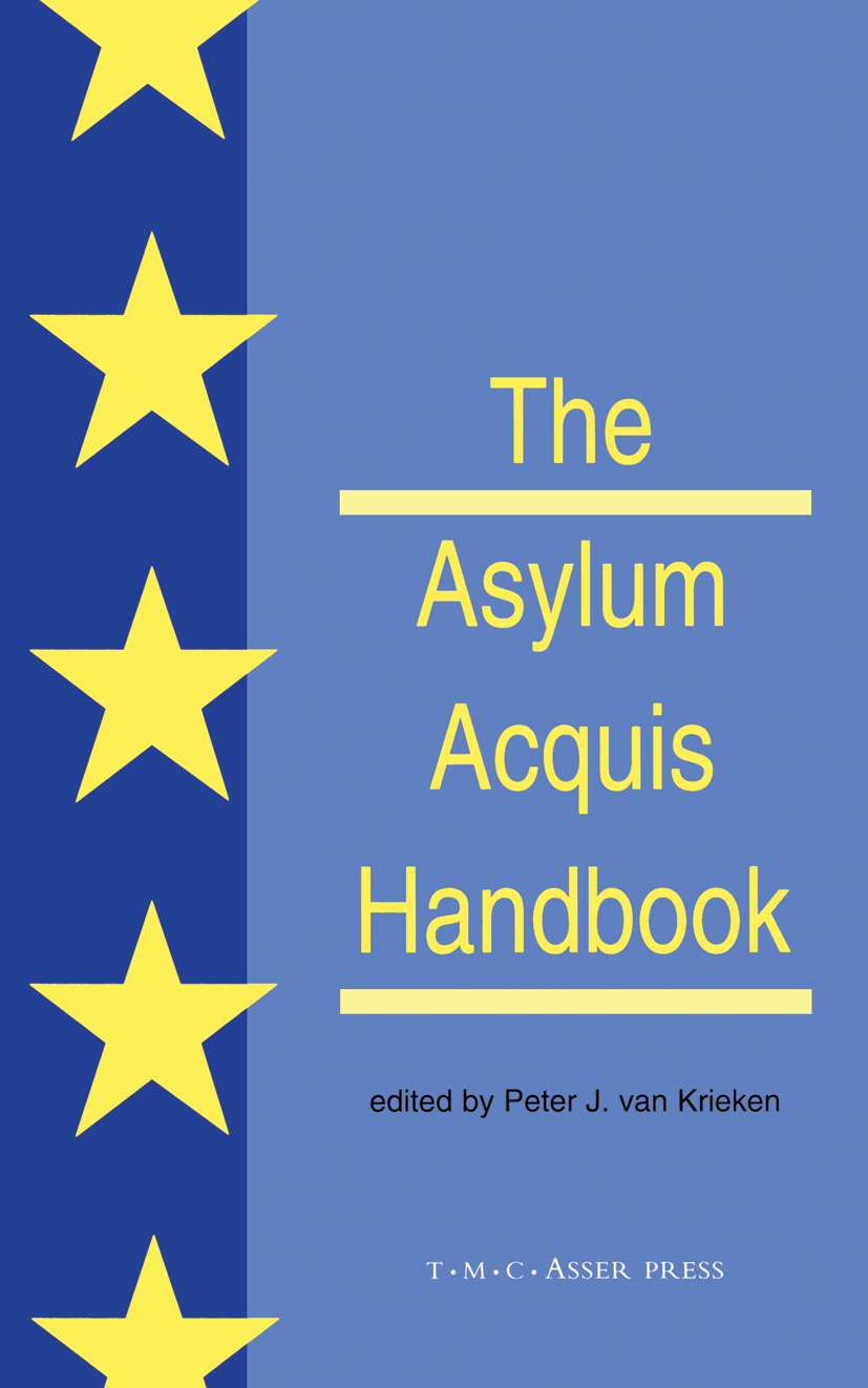 Titlebook: The Asylum Acquis Handbook:The Foundation for a Common European Asylum Policy; Peter J. Krieken Book 2000Latest edition T.M.C. Asser Press Titlebook: The Asylum Acquis Handbook:The Foundation for a Common European Asylum Policy; Peter J. Krieken Book 2000Latest edition T.M.C. Asser Press