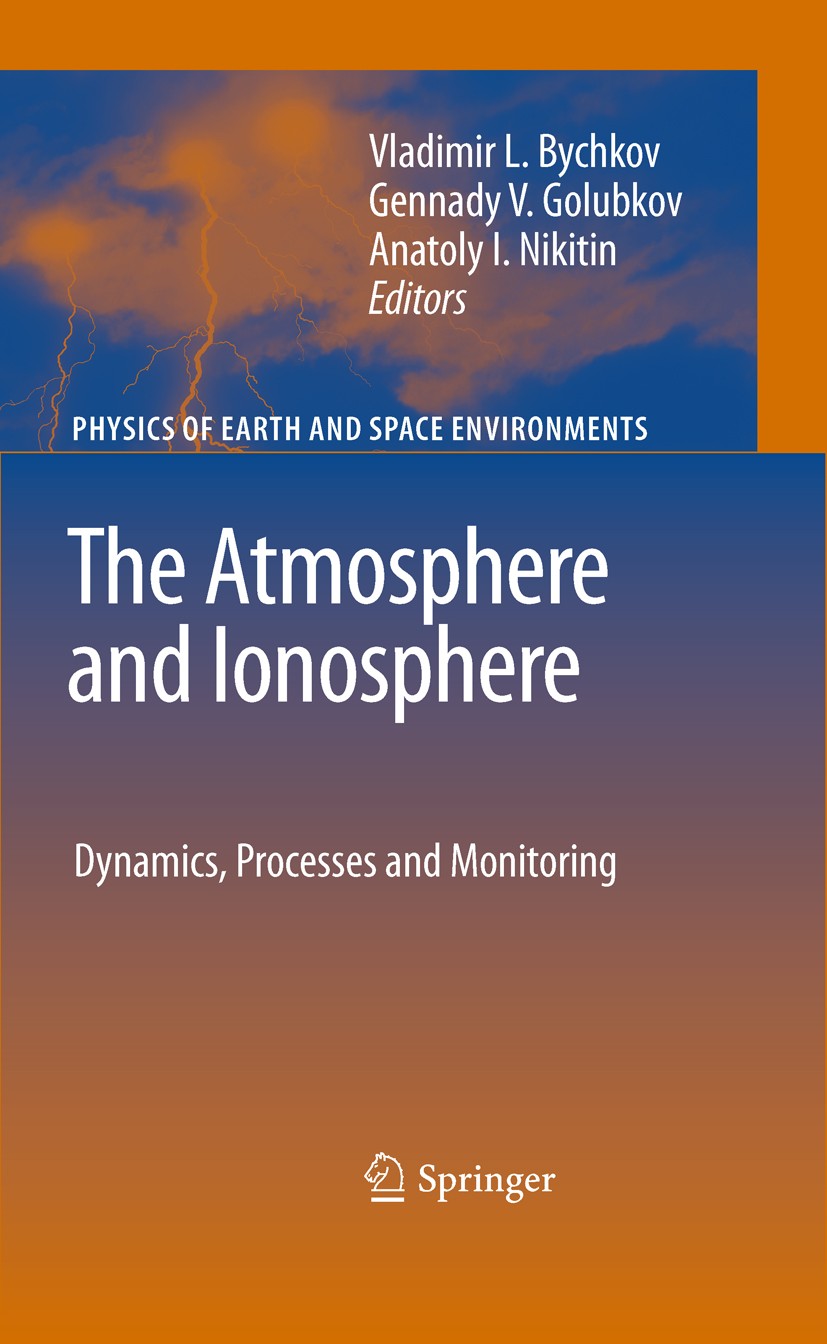 Titlebook: The Atmosphere and Ionosphere; Dynamics, Processes Vladimir Bychkov,Gennady Golubkov,Anatoly Nikitin Book 2010 Springer Science+Business M Titlebook: The Atmosphere and Ionosphere; Dynamics, Processes Vladimir Bychkov,Gennady Golubkov,Anatoly Nikitin Book 2010 Springer Science+Business M