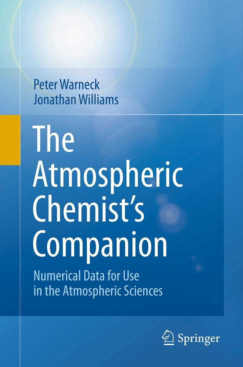 Titlebook: The Atmospheric Chemist’s Companion; Numerical Data for U Peter Warneck,Jonathan Williams Textbook 2012 Springer Science+Business Media B.V Titlebook: The Atmospheric Chemist’s Companion; Numerical Data for U Peter Warneck,Jonathan Williams Textbook 2012 Springer Science+Business Media B.V
