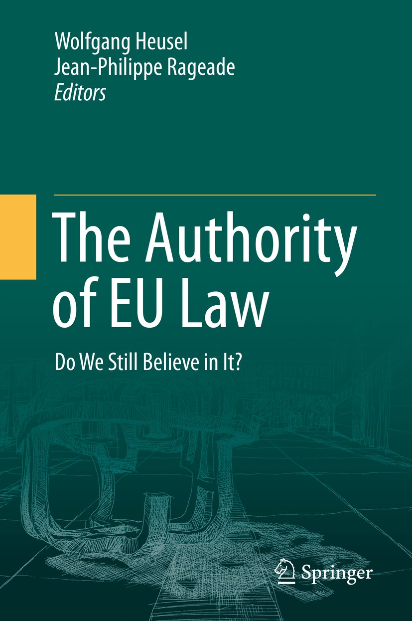 Titlebook: The Authority of EU Law; Do We Still Believe Wolfgang Heusel,Jean-Philippe Rageade Book 2019 Springer-Verlag GmbH Germany, part of Springe Titlebook: The Authority of EU Law; Do We Still Believe Wolfgang Heusel,Jean-Philippe Rageade Book 2019 Springer-Verlag GmbH Germany, part of Springe