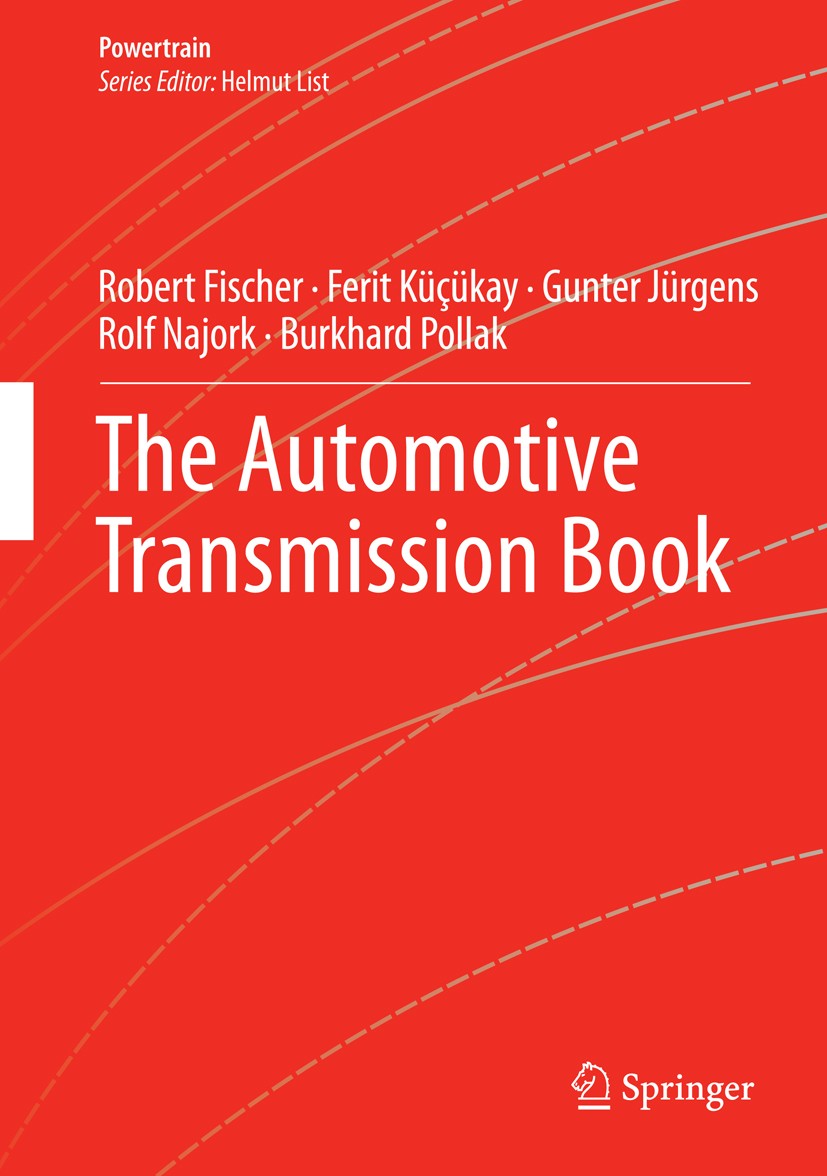 Titlebook: The Automotive Transmission Book; Robert Fischer,Ferit Küçükay,Burkhard Pollak Book 2015 Springer International Publishing Switzerland 201 Titlebook: The Automotive Transmission Book; Robert Fischer,Ferit Küçükay,Burkhard Pollak Book 2015 Springer International Publishing Switzerland 201