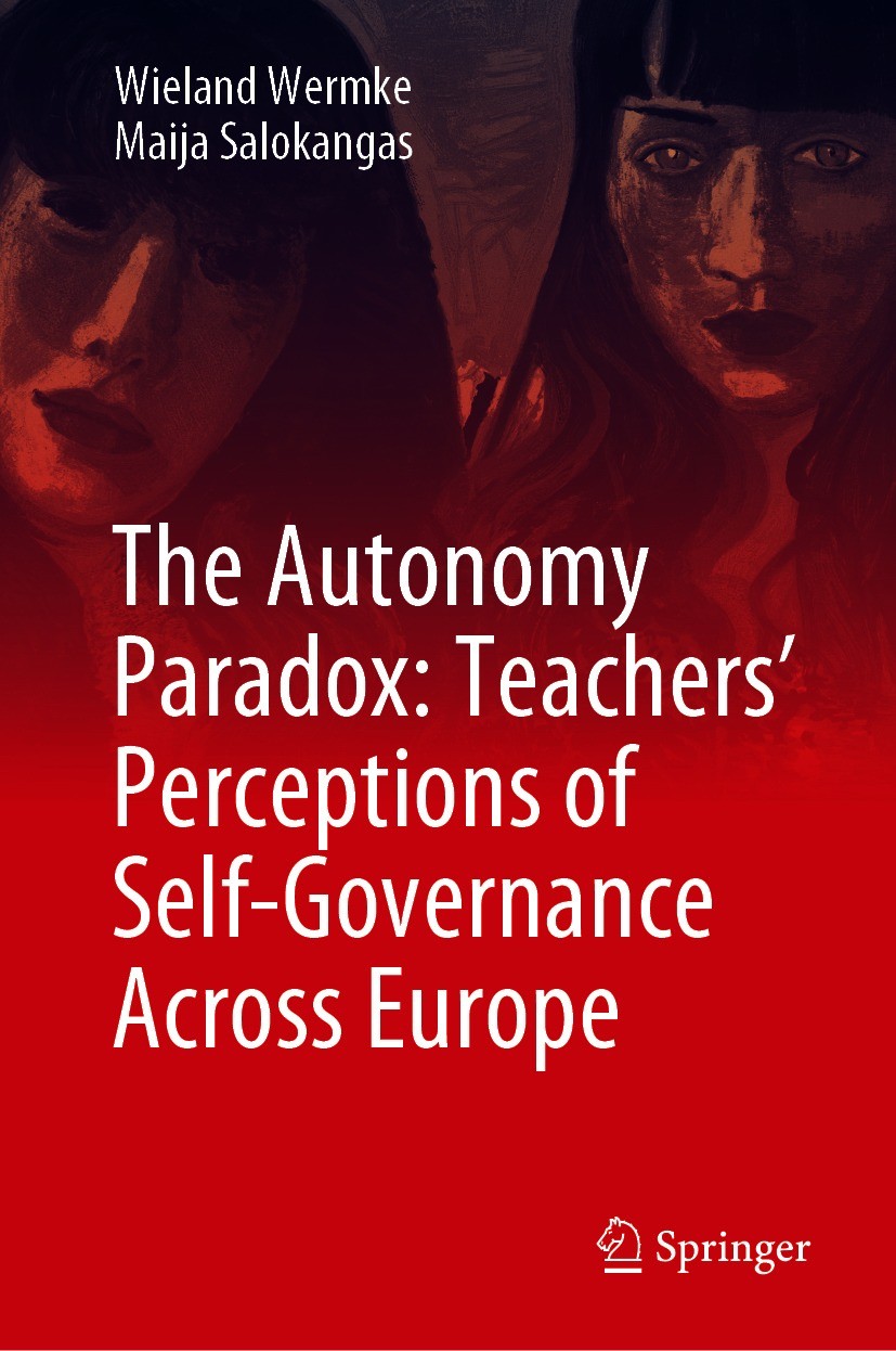 Titlebook: The Autonomy Paradox: Teachers’ Perceptions of Self-Governance Across Europe; Wieland Wermke,Maija Salokangas Book 2021 The Editor(s) (if Titlebook: The Autonomy Paradox: Teachers’ Perceptions of Self-Governance Across Europe; Wieland Wermke,Maija Salokangas Book 2021 The Editor(s) (if