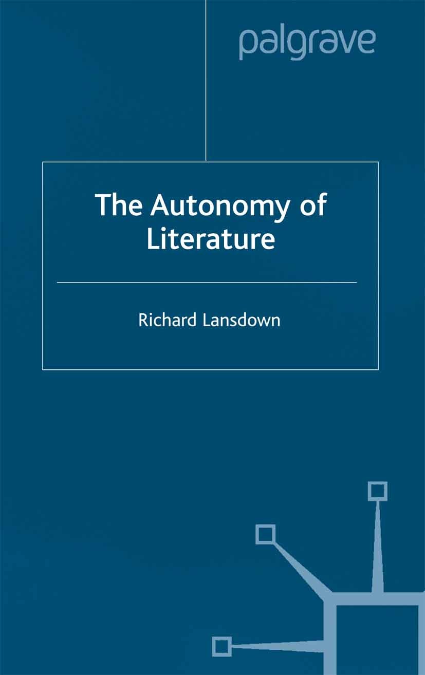 Titlebook: The Autonomy of Literature; Richard Lansdown Book 2001 Palgrave Macmillan, a division of Macmillan Publishers Limited 2001 Titlebook: The Autonomy of Literature; Richard Lansdown Book 2001 Palgrave Macmillan, a division of Macmillan Publishers Limited 2001