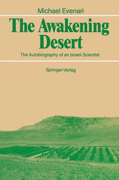 Titlebook: The Awakening Desert; The Autobiography of Michael Evenari Book 1989 Springer-Verlag Berlin Heidelberg 1989 agriculture.botanics.desert.dev Titlebook: The Awakening Desert; The Autobiography of Michael Evenari Book 1989 Springer-Verlag Berlin Heidelberg 1989 agriculture.botanics.desert.dev