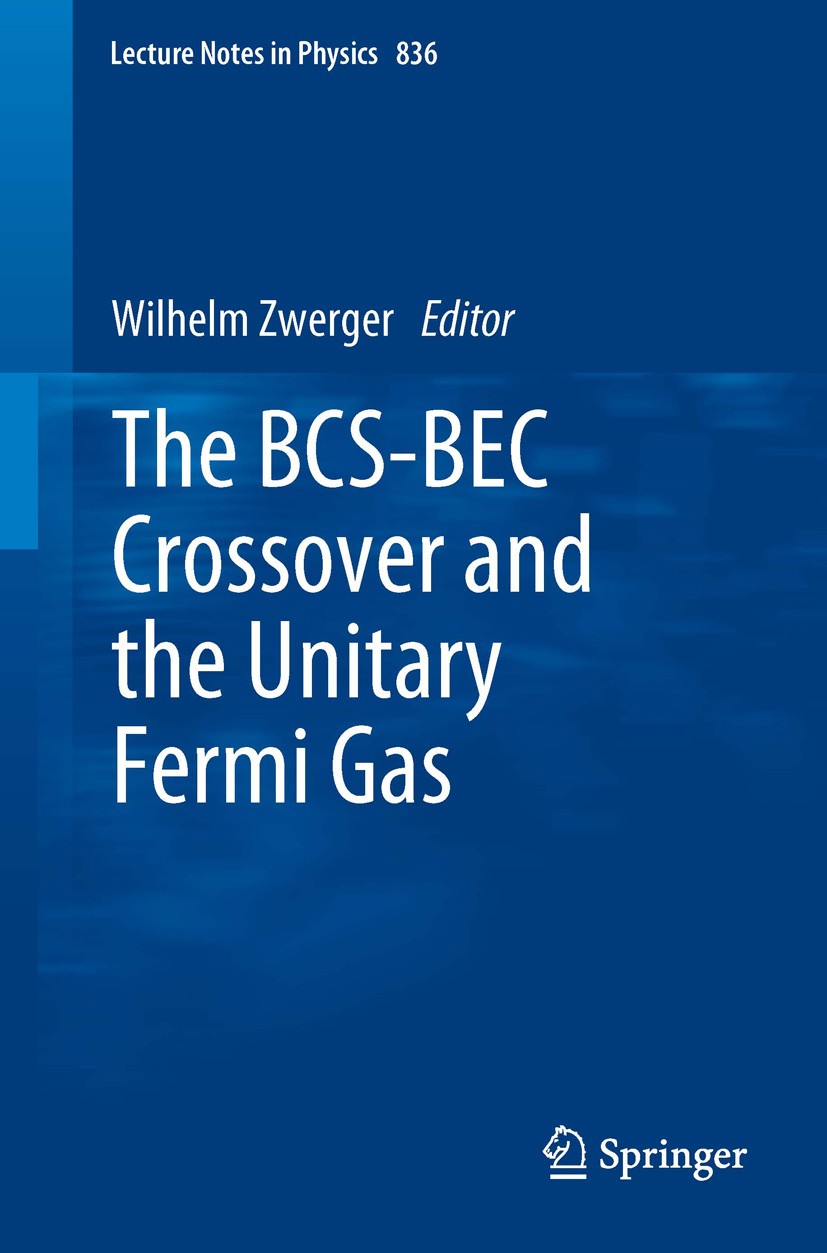 Titlebook: The BCS-BEC Crossover and the Unitary Fermi Gas; Wilhelm Zwerger Book 2012 Springer-Verlag GmbH Berlin Heidelberg 2012 BEC-BCS crossover.B Titlebook: The BCS-BEC Crossover and the Unitary Fermi Gas; Wilhelm Zwerger Book 2012 Springer-Verlag GmbH Berlin Heidelberg 2012 BEC-BCS crossover.B