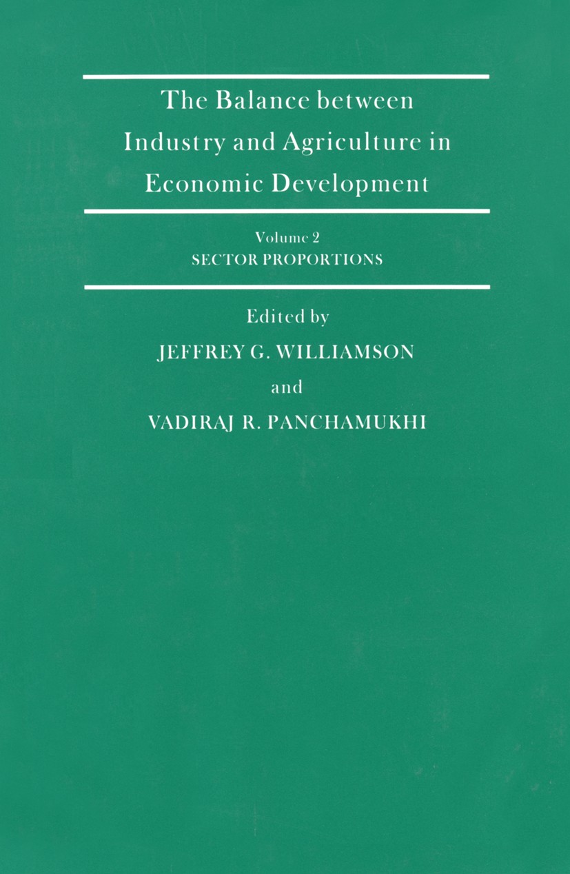 Titlebook: The Balance Between Industry and Agriculture in Economic Development; Jeffrey G. Williamson,Vadiraj R. Panchamukhi Book 1989 Palgrave Macm Titlebook: The Balance Between Industry and Agriculture in Economic Development; Jeffrey G. Williamson,Vadiraj R. Panchamukhi Book 1989 Palgrave Macm