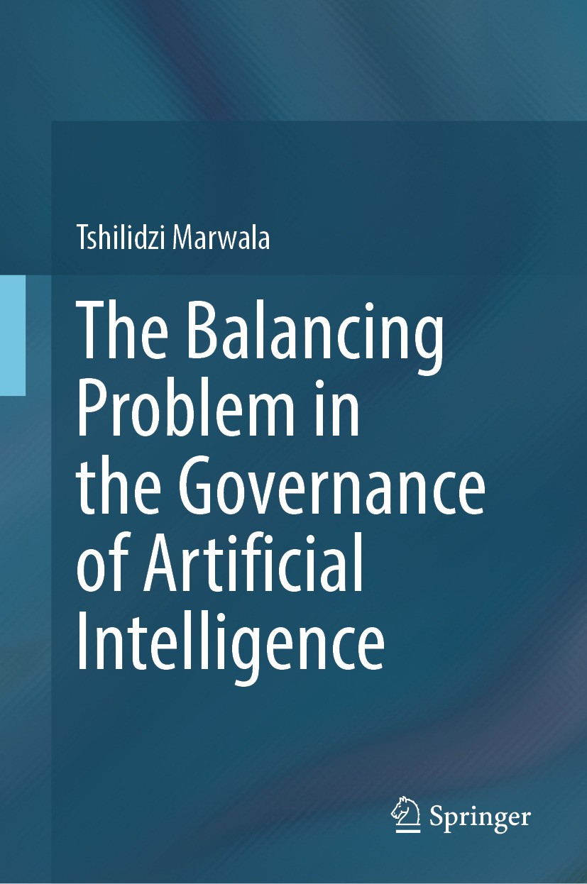 Titlebook: The Balancing Problem in the Governance of Artificial Intelligence; Tshilidzi Marwala Book 2024 The Editor(s) (if applicable) and The Auth Titlebook: The Balancing Problem in the Governance of Artificial Intelligence; Tshilidzi Marwala Book 2024 The Editor(s) (if applicable) and The Auth