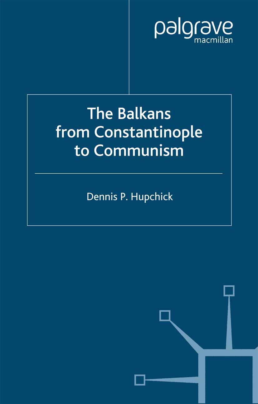 Titlebook: The Balkans; From Constantinople Dennis P. Hupchick Book 2002 Palgrave Macmillan, a division of Nature America Inc. 2002 Balkan.communism. Titlebook: The Balkans; From Constantinople Dennis P. Hupchick Book 2002 Palgrave Macmillan, a division of Nature America Inc. 2002 Balkan.communism.