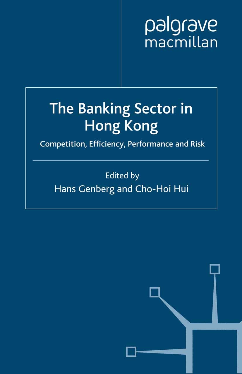 Titlebook: The Banking Sector In Hong Kong; Competition, Efficie Hans Genberg (Executive Director),Cho-Hoi Hui (Hea Book 2008 Palgrave Macmillan, a di Titlebook: The Banking Sector In Hong Kong; Competition, Efficie Hans Genberg (Executive Director),Cho-Hoi Hui (Hea Book 2008 Palgrave Macmillan, a di